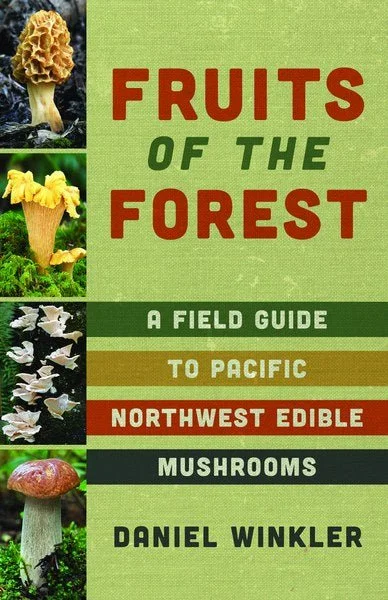 Camping hiking trail still-MOUNTAINEERS BOOKS, FRUITS OF THE FOREST: A FIELD GUIDE TO PACIFIC NORTHWEST EDIBLE MUSHROOMS