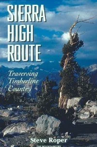 Camping hiking gear lift-MOUNTAINEERS BOOKS, SIERRA HIGH ROUTE: TRAVERSING TIMBERLINE COUNTRY, 2ND EDITION