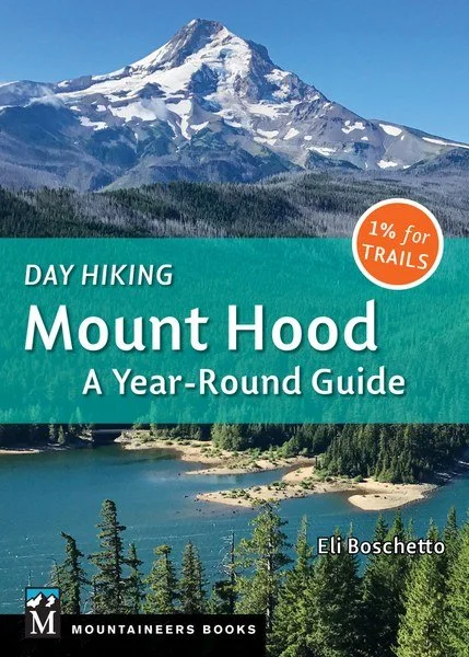 Camping hiking gear lift-MOUNTAINEERS BOOKS, DAY HIKING: MT. HOOD, A YEAR-ROUND GUIDE