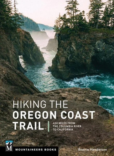 MOUNTAINEERS BOOKS, HIKING THE OREGON COAST TRAIL: 400 MILES FROM THE COLUMBIA RIVER TO CALIFORNIA