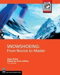 Camping hiking trail clear-MOUNTAINEERS BOOKS, SNOWSHOEING: FROM NOVICE TO MASTER, 5TH EDITION